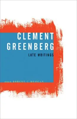 Clement Greenberg, Późne pisma - Clement Greenberg, Late Writings