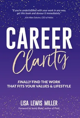 Klarowność kariery: Wreszcie znajdź pracę, która pasuje do twoich wartości i stylu życia - Career Clarity: Finally Find the Work That Fits Your Values and Your Lifestyle