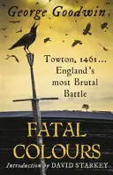 Fatalne kolory - Towton, 1461 - najbardziej brutalna bitwa w Anglii - Fatal Colours - Towton, 1461 - England's Most Brutal Battle