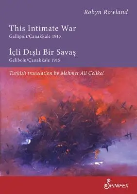 Ta intymna wojna Gallipoli/Canakkale 1915: ICLI Disli Bir Savas: Gelibolu/Canakkale 1915 - This Intimate War Gallipoli/Canakkale 1915: ICLI Disli Bir Savas: Gelibolu/Canakkale 1915