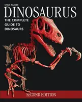 Dinozaury: Kompletny przewodnik po dinozaurach - Dinosaurus: The Complete Guide to Dinosaurs