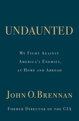 Undaunted: Moja walka z wrogami Ameryki w kraju i za granicą - Undaunted: My Fight Against America's Enemies, at Home and Abroad