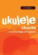 Playbook - Akordy na ukulele: Podręczny przewodnik dla początkujących! - Playbook - Ukulele Chords: A Handy Beginner's Guide!