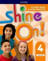 Shine On!: Poziom 4: Książka ucznia z dodatkowymi ćwiczeniami - Shine On!: Level 4: Student Book with Extra Practice