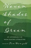 Tkane odcienie zieleni: Antologia irlandzkiej literatury przyrodniczej - Woven Shades of Green: An Anthology of Irish Nature Literature