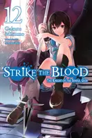 Strike the Blood, Vol. 12 (Light Novel): Rycerz Grzesznego Boga - Strike the Blood, Vol. 12 (Light Novel): The Knight of the Sinful God