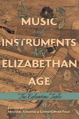 Muzyka i instrumenty epoki elżbietańskiej: Stół Eglantyński - Music and Instruments of the Elizabethan Age: The Eglantine Table