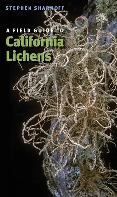 Przewodnik terenowy po porostach Kalifornii - A Field Guide to California Lichens