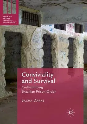 Konwiwialność i przetrwanie: współtworzenie brazylijskiego porządku więziennego - Conviviality and Survival: Co-Producing Brazilian Prison Order