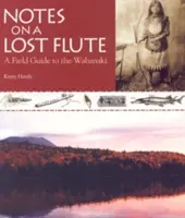 Notatki na temat zaginionego fletu: Przewodnik terenowy po Wabanaki - Notes on a Lost Flute: A Field Guide to the Wabanaki