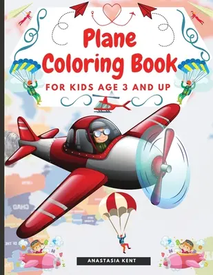 Samolotowa kolorowanka dla dzieci w wieku od 3 lat: niesamowite ilustracje do kolorowania, w tym samoloty, helikoptery i balony powietrzne - Plane Coloring Book for Kids Aged 3 and UP: Amazing Illustrations for Coloring Including Planes, Helicopters and Air Balloons