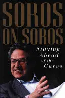 Soros o Sorosie: jak wyprzedzić konkurencję - Soros on Soros: Staying Ahead of the Curve