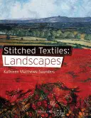 Szyte tkaniny: Krajobrazy - Stitched Textiles: Landscapes