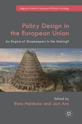 Projektowanie polityki w Unii Europejskiej: Powstaje imperium sklepikarzy? - Policy Design in the European Union: An Empire of Shopkeepers in the Making?