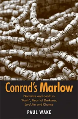Conrad's Marlow: Narracja i śmierć w „Młodości”, Jądrze ciemności, Lordzie Jimie i Szansie - Conrad's Marlow: Narrative and Death in 'Youth', Heart of Darkness, Lord Jim and Chance