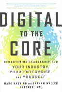 Digital to the Core: Remastering Leadership for Your Industry, Your Enterprise, and Yourself