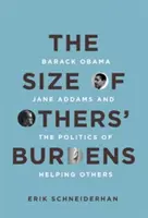 Rozmiar cudzych ciężarów: Barack Obama, Jane Addams i polityka pomagania innym - The Size of Others' Burdens: Barack Obama, Jane Addams, and the Politics of Helping Others