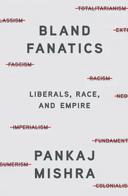 Nijacy fanatycy: Liberałowie, rasa i imperium - Bland Fanatics: Liberals, Race, and Empire