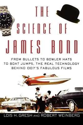 Nauka o Jamesie Bondzie: od pocisków, przez meloniki, po skoki z łodzi - prawdziwa technologia stojąca za wspaniałymi filmami 007 - The Science of James Bond: From Bullets to Bowler Hats to Boat Jumps, the Real Technology Behind 007's Fabulous Films