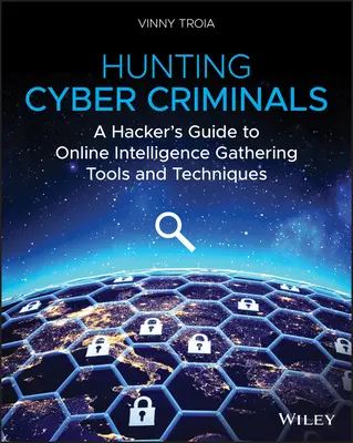 Polowanie na cyberprzestępców: Przewodnik hakera po narzędziach i technikach gromadzenia danych wywiadowczych online - Hunting Cyber Criminals: A Hacker's Guide to Online Intelligence Gathering Tools and Techniques