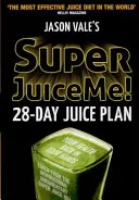 Super Juice Me!: 28-dniowy plan sokowy - Super Juice Me!: 28 Day Juice Plan