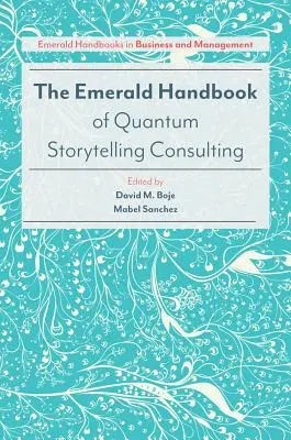 The Emerald Handbook of Quantum Storytelling Consulting (Podręcznik doradztwa w zakresie storytellingu kwantowego) - The Emerald Handbook of Quantum Storytelling Consulting