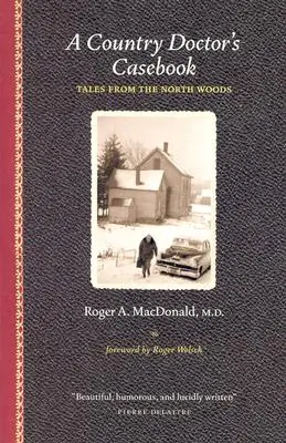 Księga przypadków wiejskiego lekarza: Opowieści z północnego lasu - A Country Doctor's Casebook: Tales from the North Woods