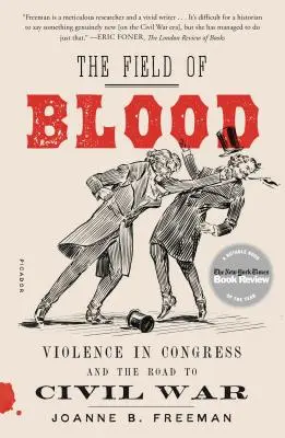 Pole krwi: Przemoc w Kongresie i droga do wojny domowej - The Field of Blood: Violence in Congress and the Road to Civil War