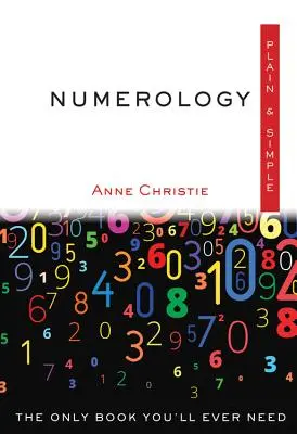 Numerologia jasna i prosta: Jedyna książka, jakiej kiedykolwiek będziesz potrzebować - Numerology Plain & Simple: The Only Book You'll Ever Need