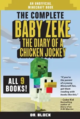 The Complete Baby Zeke: The Diary of a Chicken Jockey, Books 1 to 9 (nieoficjalna książka o grze Minecraft) - The Complete Baby Zeke: The Diary of a Chicken Jockey, Books 1 to 9 (an unofficial Minecraft book)