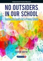 Żadnych obcych w naszej szkole: Nauczanie ustawy o równości w szkołach podstawowych - No Outsiders in Our School: Teaching the Equality ACT in Primary Schools