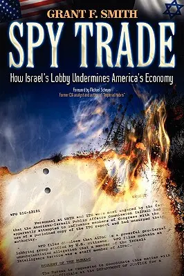 Handel szpiegowski: jak izraelskie lobby podkopuje amerykańską gospodarkę - Spy Trade: How Israel's Lobby Undermines America's Economy