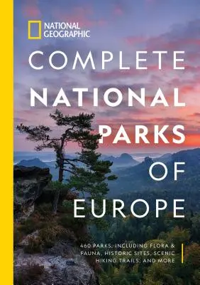 National Geographic: Parki narodowe Europy: 460 parków, w tym flora i fauna, miejsca historyczne, malownicze szlaki turystyczne i nie tylko - National Geographic Complete National Parks of Europe: 460 Parks, Including Flora and Fauna, Historic Sites, Scenic Hiking Trails, and More