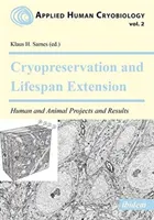 Kriokonserwacja i przedłużanie życia. Projekty i wyniki dotyczące ludzi i zwierząt - Cryopreservation and Lifespan Extension. Human and Animal Projects and Results