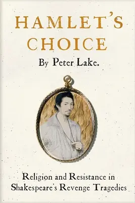 Wybór Hamleta: Religia i opór w szekspirowskich tragediach o zemście - Hamlet's Choice: Religion and Resistance in Shakespeare's Revenge Tragedies