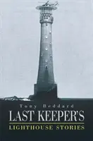 Opowieści ostatniego strażnika latarni morskiej - Last Keeper's Lighthouse Stories