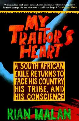 Moje serce zdrajcy: Południowoafrykański wygnaniec powraca, by zmierzyć się ze swoim krajem, plemieniem i sumieniem - My Traitor's Heart: A South African Exile Returns to Face His Country, His Tribe, and His Conscience