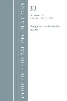 Code of Federal Regulations, Title 33 Navigation and Navigable Waters 200-End, zmieniony od 1 lipca 2018 r. (Office of The Federal Register (U.S.)) - Code of Federal Regulations, Title 33 Navigation and Navigable Waters 200-End, Revised as of July 1, 2018 (Office Of The Federal Register (U.S.))