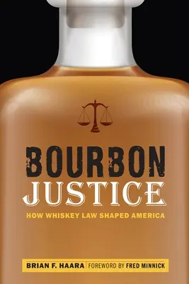 Bourbon Justice: Jak prawo whisky ukształtowało Amerykę - Bourbon Justice: How Whiskey Law Shaped America