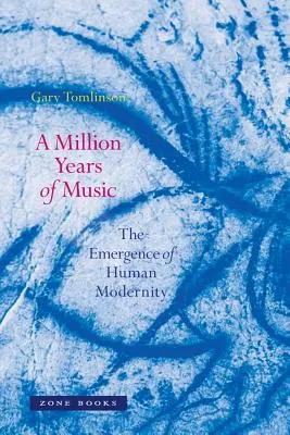 Milion lat muzyki: Pojawienie się ludzkiej nowoczesności - A Million Years of Music: The Emergence of Human Modernity