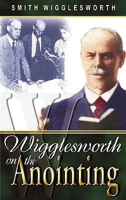 Wigglesworth o namaszczeniu - Wigglesworth on the Anointing