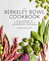 Książka kucharska Berkeley Bowl: Przepisy inspirowane niezwykłymi produktami z najbardziej kultowego targu w Kalifornii - The Berkeley Bowl Cookbook: Recipes Inspired by the Extraordinary Produce of California's Most Iconic Market