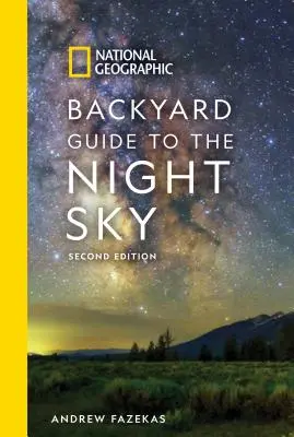 National Geographic Backyard Guide to the Night Sky, wydanie 2 - National Geographic Backyard Guide to the Night Sky, 2nd Edition