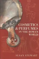 Kosmetyki i perfumy w świecie rzymskim - Cosmetics & Perfumes in the Roman World