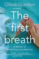 Pierwszy oddech: Pamiętnik macierzyństwa i medycyny - The First Breath: A Memoir of Motherhood and Medicine