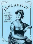 Jane Austen: Kompletne powieści za jednym posiedzeniem - Jane Austen: The Complete Novels in One Sitting