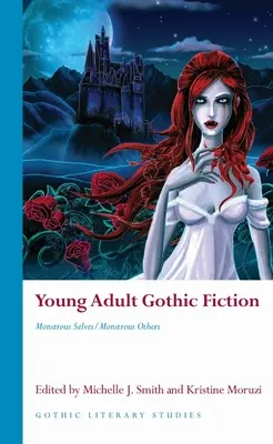 Gotycka fantastyka dla młodych dorosłych: Potworne ja/potworni inni - Young Adult Gothic Fiction: Monstrous Selves/Monstrous Others