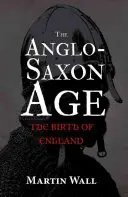 Epoka anglosaska: narodziny Anglii - The Anglo-Saxon Age: The Birth of England