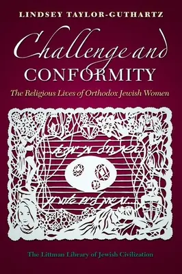 Wyzwanie i zgodność: Religijne życie ortodoksyjnych Żydówek - Challenge and Conformity: The Religious Lives of Orthodox Jewish Women