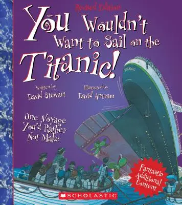 Nie chciałbyś płynąć na Titanicu! (Wydanie poprawione) (Nie chciałbyś... Historia świata) - You Wouldn't Want to Sail on the Titanic! (Revised Edition) (You Wouldn't Want To... History of the World)